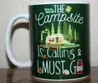 THE CAMPSITE IS CALLING & I MUST GO- Green on White 11oz Coffee Mug