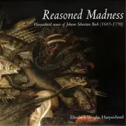 Reasoned Madness Harpsichord Music of Johann Sebastian Bach (CD, 2014) BRAND NEW