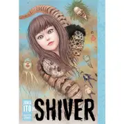 Junji Ito - Shiver: Junji Ito Selected Stories