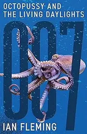 Octopussy and The Living Daylights (James Bond 007 Book 14)