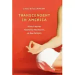 TRANSCENDENT IN AMERICA: HINDU-INSPIRED MEDITATION MOVEMENTS AS NEW RELIGION