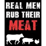 REAL MEN RUB THEIR MEAT: PERSONALIZED BLANK COOKBOOK AND CUSTOM RECIPE JOURNAL TO WRITE IN FUNNY GIFT FOR MEN HUSBAND SON FUNNY GIFT FOR SON BR