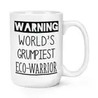Warning World's Grumpiest Eco-Warrior 15oz Large Mug Cup Awesome Best Activist