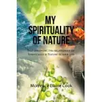 MY SPIRITUALITY OF NATURE: SELF DISCOVERY; THE RELATEDNESS OF SPIRITUALITY & NATURE IN YOUR LIFE