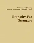 Empathy For Strangers by Joe Jelikovsky Edited by Sidni Louise Appleseed Myles P