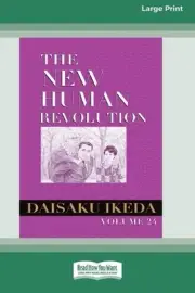 The New Human Revolution, vol. 24 [Large Print 16 Pt Edition] by Daisaku Ikeda P