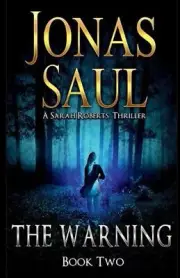 The Warning: A Sarah Roberts Thriller Book 2 by Jonas Saul Paperback Book