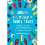 AROUND THE WORLD IN EIGHTY GAMES: FROM TAROT TO TIC-TAC-TOE, CATAN TO CHUTES AND LADDERS, A MATHEMATICIAN UNLOCKS THE SECRETS OF THE WORLD’S GREATEST