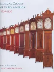 BOOK: Musical Clocks of Early America 1730-1830 Sullivan & Van Winkle Keller