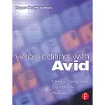 VIDEO EDITING WITH AVID: MEDIA COMPOSER, SYMPHONY, XPRESS