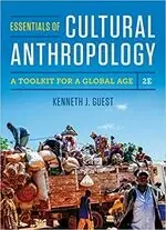 ESSENTIALS OF CULTURAL ANTHROPOLOGY: A TOOLKIT FOR A GLOBAL AGE 2/E 2019 (NORTON) 2/E KENNETH J. GUEST NORTON