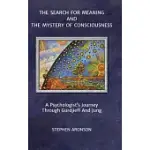 THE SEARCH FOR MEANING AND THE MYSTERY OF CONSCIOUSNESS: A PSYCHOLOGIST’S JOURNEY THROUGH GURDJIEFF AND JUNG