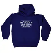 So When Is This Old Enough To Knbetter Supposed To Kick In Funny Kids Hoodie