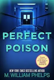 Perfect Poison: A Female Serial Killer's Deadly Medicine