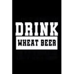 I JUST WANT TO DRINK WHEAT BEER, SAVE ANIMALS, AND TAKE A NAPS: FOOD JOURNAL - TRACK YOUR MEALS - EAT CLEAN AND FIT - BREAKFAST LUNCH DINER SNACKS - T