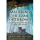 Mastering the Game of Thrones: Essays on George R. R. Martin’s A Song of Fire and Ice