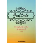 GRATITUDE JOURNAL - 6 X 9 - 120 PAGES: GIVING THANKS FOR THE SIMPLE JOYS OF LIFE