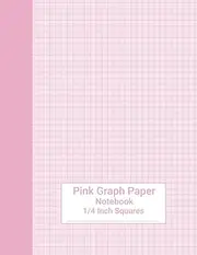 Pink Graph Paper Notebook 4x4 Quad Ruled: Colorful Graphing Paper With 1/4 Inch Squares and Pink Colored Grid Pages Inside