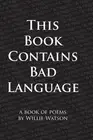 This Book Contains Bad Language by Willie Watson Paperback Book