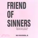 Friend of Sinners ― Why Jesus Cares More About Relationship Than Perfection