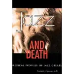 JAZZ AND DEATH: MEDICAL PROFILES OF JAZZ GREATS