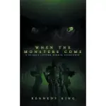 WHEN THE MONSTERS COME: A SCIENCE FICTION HORROR EXPERIENCE