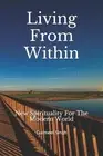 Living From Within: New Spirituality for the Modern World by Gurmeet Singh (Engl