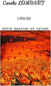 LOULOU: Tome 6 Entre passion et raison
