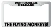 Don't Make Me Release The Flying Monkeys Chrome License Plate Frame