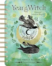 Year of the Witch 2025 Weekly Planner Calendar: Seasonal Intuitive Magick