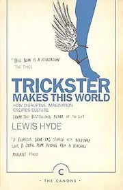 Trickster Makes This World: How Disruptive Imagination Creates Culture.: 59