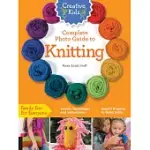 CREATIVE KIDS COMPLETE PHOTO GUIDE TO KNITTING