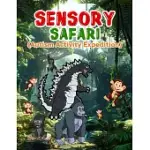 SENSORY SAFARI: 92 PAGES OF FUN, EDUCATIONAL AUTISM EXPEDITION