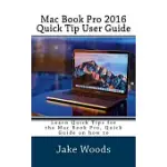 MAC BOOK PRO 2016 QUICK TIP USER GUIDE: LEARN QUICK TIPS FOR THE MAC BOOK PRO