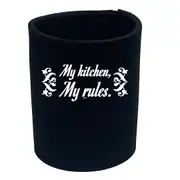 My Kitchen My Rules - Funny Novelty Stubby Holder