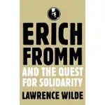 ERICH FROMM AND THE QUEST FOR SOLIDARITY