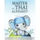 Master the Thai Alphabet, a Handwriting Practice Workbook: Perfect your calligraphy skills in both the traditional and modern Thai writing styles and