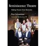 REMINISCENCE THEATRE: MAKING THEATRE FROM MEMORIES