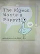 【書寶二手書T5／少年童書_KUL】The Pigeon Wants a Puppy!_Mo Willems