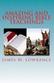 Amazing and Inspiring Bible Teachings: Fourteen Intriguing Scripture Studies by