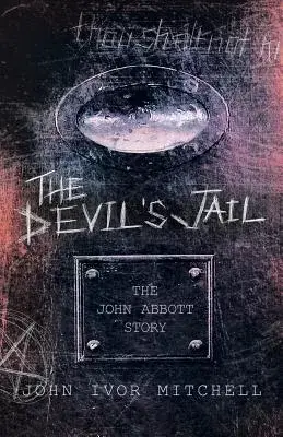 The Devil’s Jail: The John Abbott Story