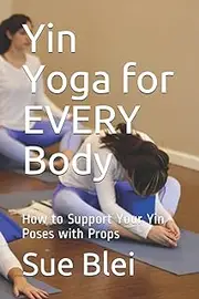 Yin Yoga for EVERY Body: How to Support Your Yin Poses with Props