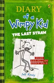 Diary Of A Wimpy Kid 03: The Last Straw by Jeff Kinney