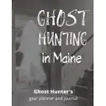 GHOST HUNTING MAINE: USA PARANORMAL INVESTIGATION, HAUNTED HOUSE JOURNAL, EXPLORATION TOOLS & GEAR PLANNER FOR GHOST HUNTERS