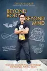 Beyond Body Beyond Mind: Overcome Uncertainty, Transcend Challenge and Hardships