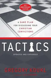 Tactics 10th Anniversary Edition by Gregory Koukl Paperback Book