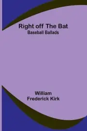 The Reef: Baseball Ballads by William Frederick Kirk Paperback Book