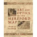 ART AND OPTICS IN THE HEREFORD MAP: AN ENGLISH MAPPA MUNDI, C. 1300