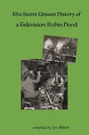 The Secret Unseen History of a Television Robin Hood: A Fun 4 Fans Special New-