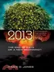 2013: The End of Days or a New Beginning? : Envisioning the World After the Events of 2012